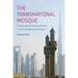 The Transnational Mosque: Architecture and Historical Memory in the Contemporary Middle East - Paperback