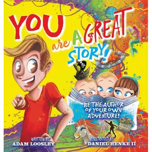 YOU Are A Great Story: Be The Author Of Your Own Adventure! - Hardcover