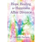 Hope, Healing, & Happiness After Divorce - Paperback