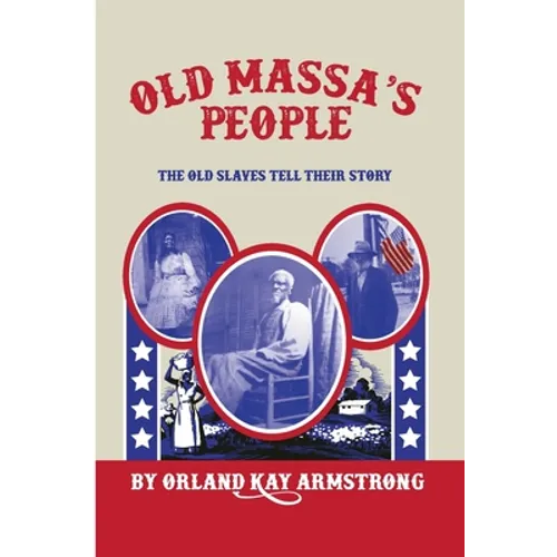 Old Massa's People: The Old Slaves Tell Their Story - Paperback