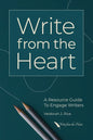 Write from the Heart: A Resource Guide to Engage Writers - Paperback