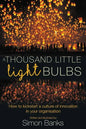 A Thousand Little Lightbulbs: How to Kickstart a Culture of Innovation in Your Organisation - Paperback