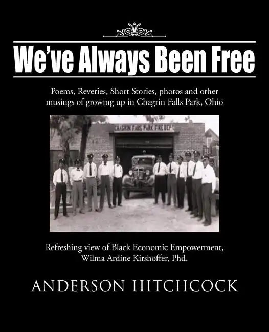 We've Always Been Free: Poems, Reveries, Short Stories, photos and other musings of growing up in Chagrin Falls Park, Ohio - Paperback