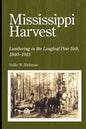 Mississippi Harvest: Lumbering in the Longleaf Pine Belt, 1840-1915 - Paperback