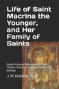 Life of Saint Macrina the Younger, and Her Family of Saints: Fourth Century Philosopher of God, Father, Teacher, Guide and Mother of Bishops - Paperback