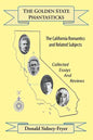 The Golden State Phantasticks: The California Romantics and Related Subjects (Collected Essays and Reviews) - Paperback