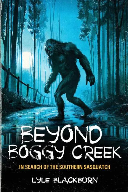 Beyond Boggy Creek: In Search of the Southern Sasquatch - Paperback