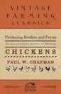Producing Broilers and Fryers - An Instructional Article on Raising Chickens - Paperback