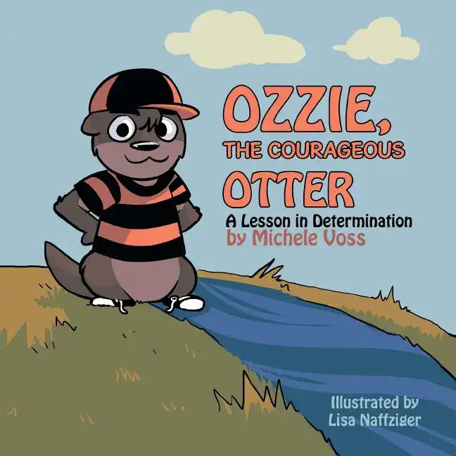 Ozzie, the Courageous Otter: A Lesson in Determination - Paperback