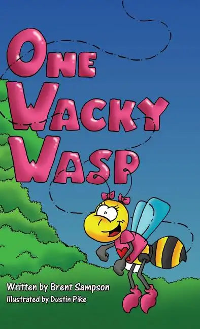 One Wacky Wasp: The Perfect Children's Book for Kids Ages 3-6 Who Are Learning To Read - Hardcover