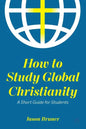 How to Study Global Christianity: A Short Guide for Students - Paperback
