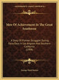 Men Of Achievement In The Great Southwest: A Story Of Pioneer Struggles During Early Days In Los Angeles And Southern California (1904) - Paperback