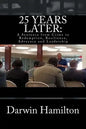 25 Years Later: A Sentence from Crime to Redemption, Resilience, Advocacy and Leadership - Paperback