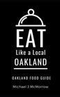 Eat Like a Local- Oakland: Oakland Food Guide - Paperback