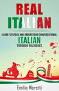 Real Italian: Learn to Speak and Understand Conversational Italian Through Dialogues - Paperback
