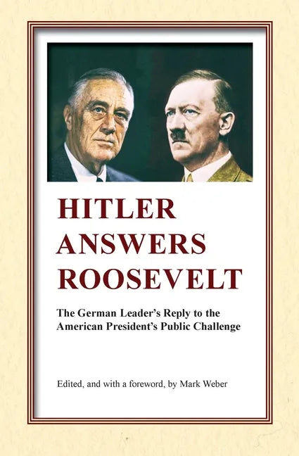 Hitler Answers Roosevelt: The German Leader's Reply to the American President's Public Challenge - Paperback