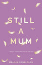 Still a Mum: A story of modern grief and life after loss - Paperback