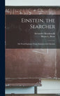 Einstein, the Searcher: His Work Explained From Dialogues With Einstein - Hardcover