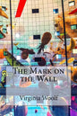 The Mark on the Wall Virginia Woolf - Paperback