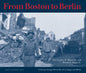From Boston to Berlin: A Journey Through World War II in Images and Words - Paperback