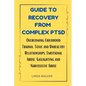 Guide to Recovery from Complex Ptsd: Overcoming Childhood Trauma, Toxic and Unhealthy Relationships, Emotional Abuse, Gaslighting and Narcissistic Abu - Paperback