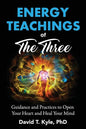 Energy Teachings of The Three: Guidance and Practices to Open Your Heart and Heal Your Mind - Paperback