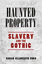 Haunted Property: Slavery and the Gothic - Hardcover