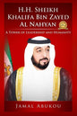 H.H. Sheikh Khalifa Bin Zayed Al Nahyan: A Tower of Leadership and Humanity - Paperback
