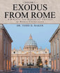 Exodus from Rome Volume 1: A Biblical and Historical Critique of Roman Catholicism - Paperback