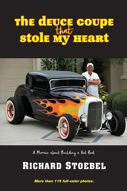 The Deuce Coupe That Stole My Heart: a memoir about building a hot rod - Paperback