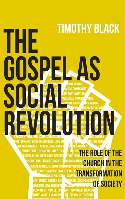 The Gospel as Social Revolution: The role of the church in the transformation of society - Hardcover