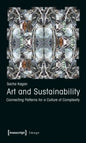 Art and Sustainability: Connecting Patterns for a Culture of Complexity - Paperback