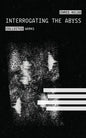Interrogating the Abyss - Paperback