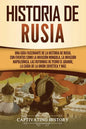Historia de Rusia: Una guía fascinante de la historia de Rusia, con eventos como la invasión mongola, la invasión napoleónica, las reform - Paperback