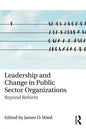 Leadership and Change in Public Sector Organizations: Beyond Reform - Paperback