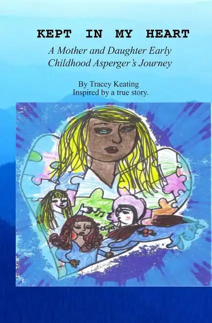 Kept In My Heart: A Mother And Daughter Early Childhood Asperger's Journey - Paperback