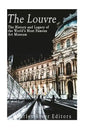 The Louvre: The History and Legacy of the World's Most Famous Art Museum - Paperback