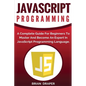 JavaScript Programming: A Complete Practical Guide For Beginners To Master JavaScript Programming Language - Paperback