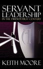 Servant Leadership in the Twenty-First Century - Paperback