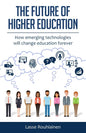 The Future Of Higher Education: How Emerging Technologies Will Change Education Forever - Paperback
