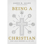 Being a Christian: How Jesus Redeems All of Life - Hardcover