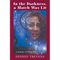 In the Darkness, a Match Was Lit: A Journey of Dying Before Living - Paperback