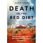 Death In The Red Dirt: Uncover the Truth Before the Outback Buries It - Paperback