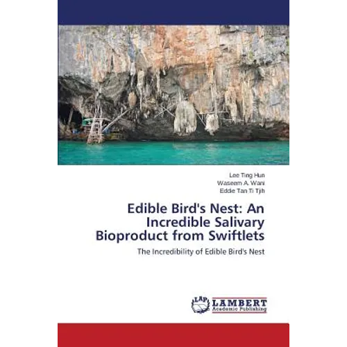 Edible Bird's Nest: An Incredible Salivary Bioproduct from Swiftlets - Paperback