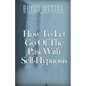 How To Let Go Of The Past With Self-Hypnosis - Paperback