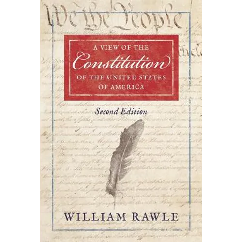 A View of the Constitution of the United States of America Second Edition - Paperback