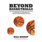 Beyond Basketballs: The New Revolutionary Way to Build a Successful Business in a Post-Product World - Paperback