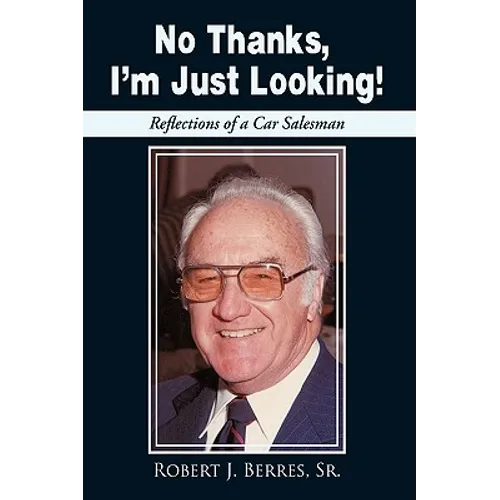 No Thanks, I'm Just Looking!: Reflections of a Car Salesman - Hardcover
