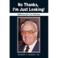 No Thanks, I'm Just Looking!: Reflections of a Car Salesman - Hardcover
