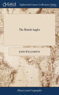 The British Angler: Or, a Pocket-companion for Gentlemen-fishers. ... Embellished With Copper-plates ... Compiled From Approved Authors, a - Hardcover